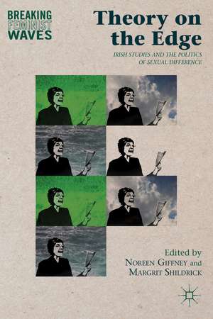 Theory on the Edge: Irish Studies and the Politics of Sexual Difference de N. Giffney