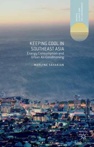 Keeping Cool in Southeast Asia: Energy Consumption and Urban Air-Conditioning de M. Sahakian