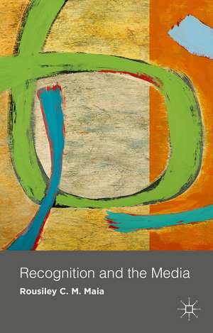 Recognition and the Media de R. Maia