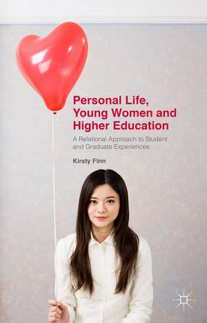 Personal Life, Young Women and Higher Education: A Relational Approach to Student and Graduate Experiences de Kirsty Finn