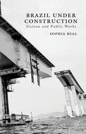 Brazil under Construction: Fiction and Public Works de S. Beal