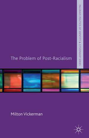 The Problem of Post-Racialism de M. Vickerman