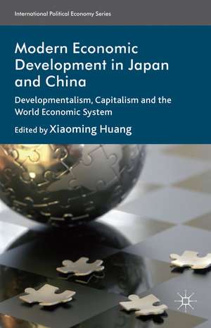 Modern Economic Development in Japan and China: Developmentalism, Capitalism, and the World Economic System de X. Huang