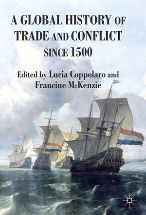 A Global History of Trade and Conflict since 1500 de L. Coppolaro