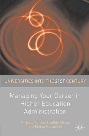 Managing Your Career in Higher Education Administration de Michelle Gander