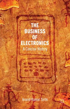 The Business of Electronics: A Concise History de A. Kumar Sethi