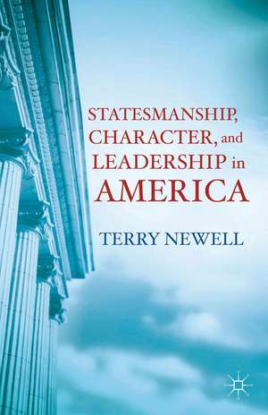 Statesmanship, Character, and Leadership in America de T. Newell