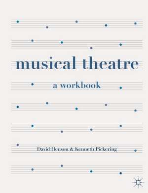 Musical Theatre: A Workbook de Professor David Henson