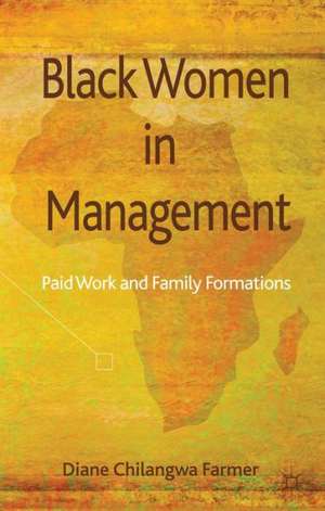 Black Women in Management: Paid Work and Family Formations de Diane Chilangwa Farmer