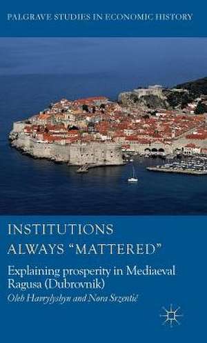 Institutions Always 'Mattered': Explaining prosperity in Mediaeval Ragusa (Dubrovnik) de O. Havrylyshyn