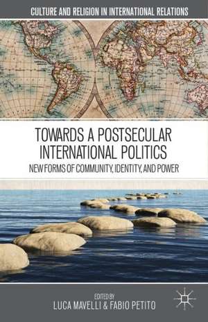 Towards a Postsecular International Politics: New Forms of Community, Identity, and Power de L. Mavelli