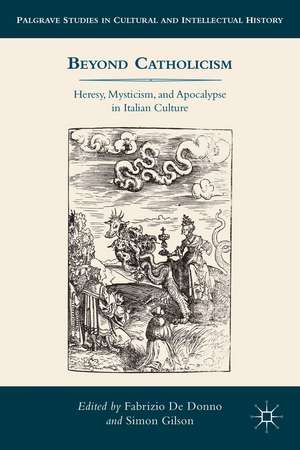 Beyond Catholicism: Heresy, Mysticism, and Apocalypse in Italian Culture de Kenneth A. Loparo