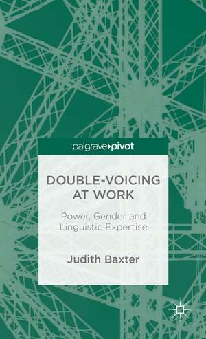 Double-voicing at Work: Power, Gender and Linguistic Expertise de J. Baxter