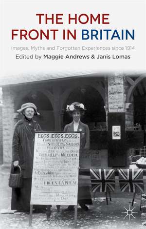 The Home Front in Britain: Images, Myths and Forgotten Experiences since 1914 de M. Andrews