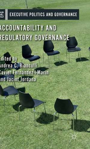 Accountability and Regulatory Governance: Audiences, Controls and Responsibilities in the Politics of Regulation de A. Bianculli