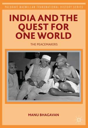 India and the Quest for One World: The Peacemakers de M. Bhagavan