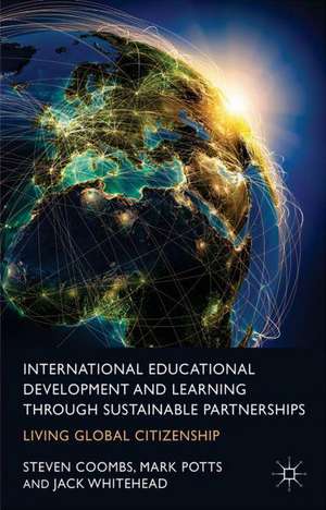 International Educational Development and Learning through Sustainable Partnerships: Living Global Citizenship de S. Coombs