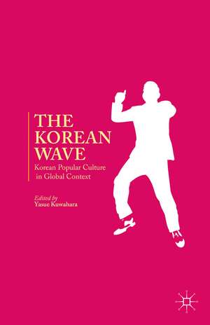 The Korean Wave: Korean Popular Culture in Global Context de Y. Kuwahara