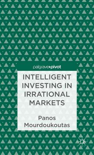 Intelligent Investing in Irrational Markets de P. Mourdoukoutas