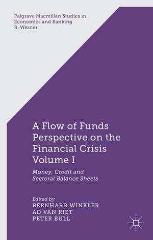 A Flow-of-Funds Perspective on the Financial Crisis Volume I: Money, Credit and Sectoral Balance Sheets de B. Winkler