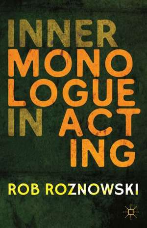 Inner Monologue in Acting de R. Roznowski