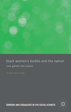 Black Women's Bodies and The Nation: Race, Gender and Culture de S. Tate