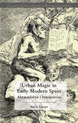 Urban Magic in Early Modern Spain: Abracadabra Omnipotens de M. Tausiet