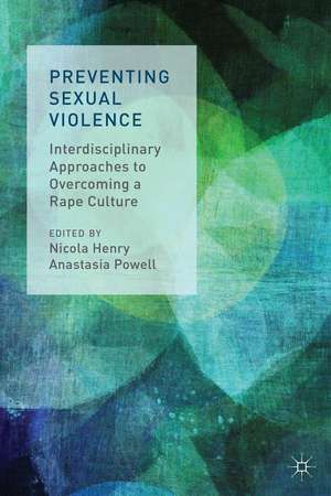 Preventing Sexual Violence: Interdisciplinary Approaches to Overcoming a Rape Culture de N. Henry