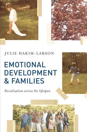 Emotional Development and Families: Socialization across the lifespan de Julie Hakim-Larson