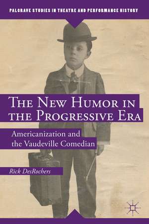 The New Humor in the Progressive Era: Americanization and the Vaudeville Comedian de R. DesRochers