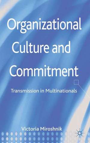 Organizational Culture and Commitment: Transmission in Multinationals de V. Miroshnik