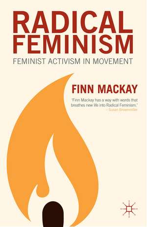 Radical Feminism: Feminist Activism in Movement de F. Mackay