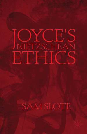 Joyce’s Nietzschean Ethics de S. Slote