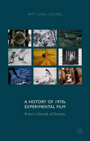 A History of 1970s Experimental Film: Britain's Decade of Diversity de P. Gaal-Holmes