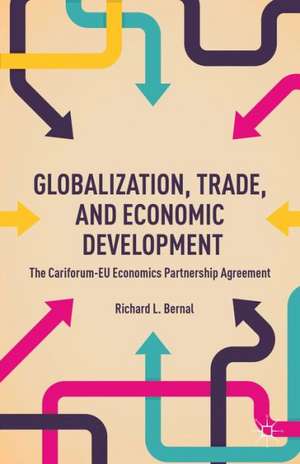 Globalization, Trade, and Economic Development: The CARIFORUM-EU Economic Partnership Agreement de R. Bernal