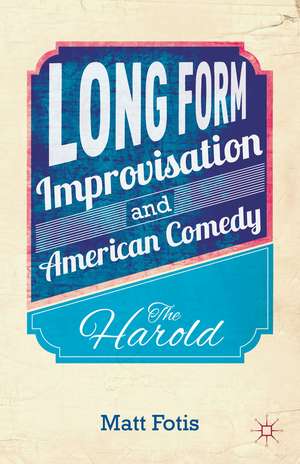 Long Form Improvisation and American Comedy: The Harold de M. Fotis