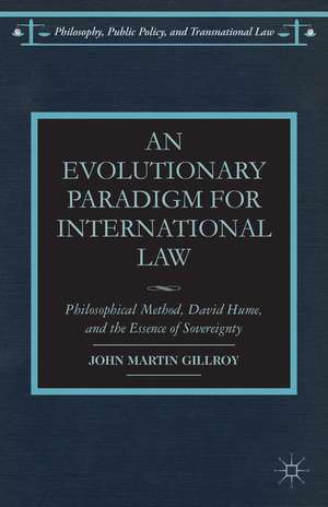 An Evolutionary Paradigm for International Law: Philosophical Method, David Hume, and the Essence of Sovereignty de J. Gillroy