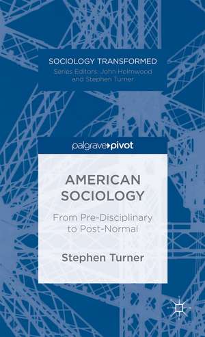 American Sociology: From Pre-Disciplinary to Post-Normal de Stephen Turner