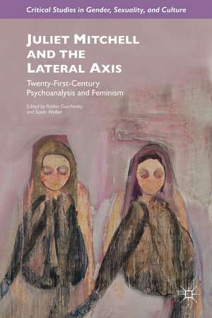 Juliet Mitchell and the Lateral Axis: Twenty-First-Century Psychoanalysis and Feminism de R. Duschinsky