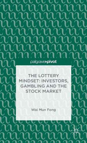 The Lottery Mindset de Wai Mun Fong