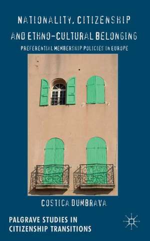 Nationality, Citizenship and Ethno-Cultural Belonging: Preferential Membership Policies in Europe de C. Dumbrava