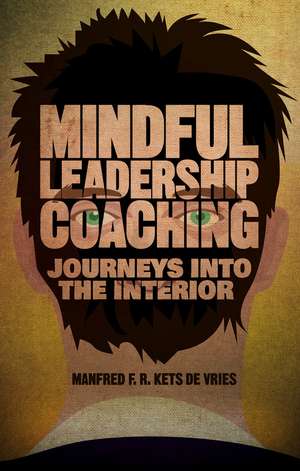 Mindful Leadership Coaching: Journeys into the Interior de Kenneth A. Loparo