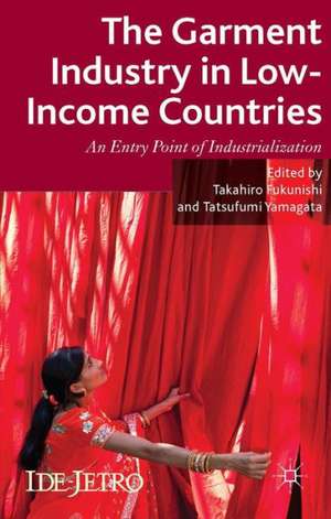 The Garment Industry in Low-Income Countries: An Entry Point of Industrialization de T. Fukunishi