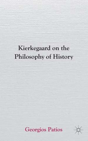 Kierkegaard on the Philosophy of History de G. Patios