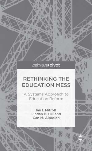 Rethinking the Education Mess: A Systems Approach to Education Reform de I. Mitroff