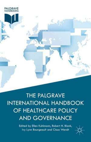 The Palgrave International Handbook of Healthcare Policy and Governance de E. Kuhlmann