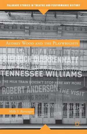 Audrey Wood and the Playwrights de M. Barranger