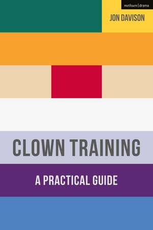 Clown Training: A Practical Guide de Jon Davison