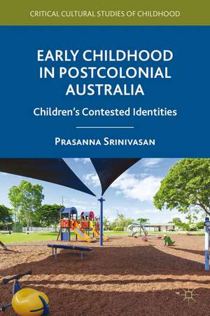 Early Childhood in Postcolonial Australia: Children's Contested Identities de P. Srinivasan