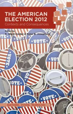 The American Election 2012: Contexts and Consequences de R. Holder